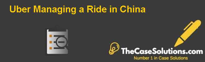 uber in china case study